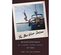 The Box Wine Sailors: Misadventures of a Broke Young Couple at Sea