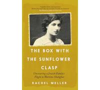The Box with the Sunflower Clasp: Uncovering a Jewish Family's Flight to Wartime Shanghai