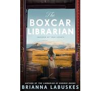 The Boxcar Librarian: A Historical Novel Based on the True Story About a Converted Train Car Library During the Great Depression, Discover the Hidden History of Rural America