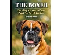 The Boxer: Everything You Need to Know About This Playful Guardian (Mans Best Friend)
