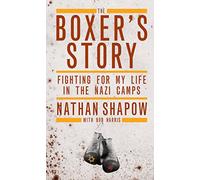 The Boxer's Story: Fighting for My Life in the Nazi Camps