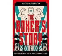 The Boxer's Story: Fighting for My Life in the Nazi Death Camps