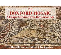 The Boxford Mosaic : A Unique Survivor from the Roman Age
