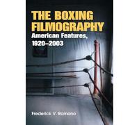 The Boxing Filmography: American Features, 1920-2003
