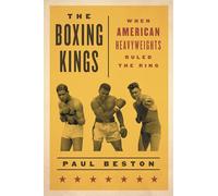 The Boxing Kings: When American Heavyweights Ruled the Ring
