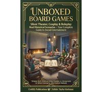 THE BOXLESS BOARD GAME: Historical Silent Theater, Cosplay, and Roleplay Games Inspired by Real Events - The Ultimate Entertainment Guide for Family and Friends on Holiday Evenings