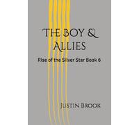 The Boy & Allies: Rise of the Silver Star Book 6 (The Rise of the Silver Star)