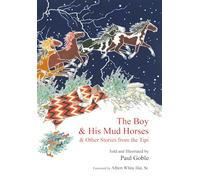 The Boy and His Mud Horse: & Other Stories from the Tipi