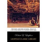 The boy and his school, what it can and what it cannot give him