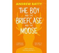 The Boy and the Briefcase... and the Moose (The Misadventures of Andrew Baker)