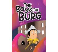 The Boy and the Burg: An early reader chapter book for ages 6-9 about dreaming big and allowing those dreams to take you on Adventures!