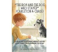 The Boy and the Dog Who Stayed (Carleton & Chase): A Healing Keepsake About Loyal Love and the Courage to Stay