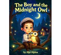 The Boy and the Midnight Owl: A Magical Children’s Bedtime Story