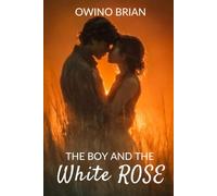 THE BOY AND THE WHITE ROSE: A Love That No Chain Could Hold