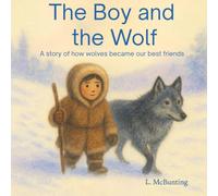 The Boy and the wolf: A story of how wolves became our best friends