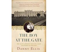The Boy at the Gate: One Man's Journey Back to a Lost Childhood in Ireland