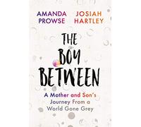 The Boy Between: A Mother and Son's Journey From a World Gone Grey