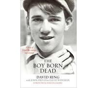 The Boy Born Dead: A Story of Friendship, Courage, and Triumph