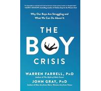 The Boy Crisis: Why Our Boys Are Struggling and What We - NEW John Gray, Warr 2