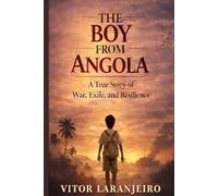 The Boy from Angola: Memories of Resilience and Reconstruction