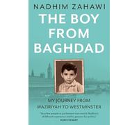 The Boy from Baghdad: The new 2024 memoir of a personal, political and professional journey from Iraq to Westminster MP