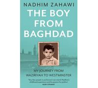 The Boy from Baghdad: My Journey from Waziriyah to Westminster