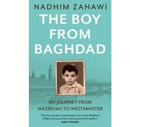 The Boy from Baghdad : My Journey from Waziriyah to Westminster
