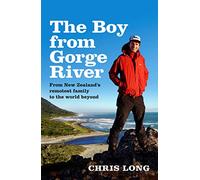 The Boy from Gorge River: From New Zealand's remotest family to the world beyond