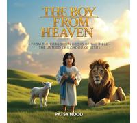 The Boy from Heaven: The Forgotten Books of the Bible - The Lost Childhood of Jesus