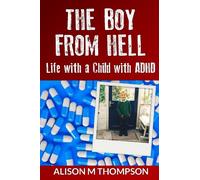 The Boy from Hell: Life with a Child with ADHD