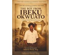 The Boy from Ibeku Okwuato: A Memoir of Delay, War, and Restoration