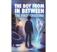 The Boy from In Between: The First Crossing