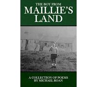 The Boy from Maillie's Land: A collection of poems.