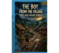 THE BOY FROM THE VILLAGE THAT GOD NEVER FORGOT: The paths that shaped me