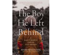 The Boy He Left Behind: A Man's Search for His Lost Father