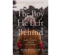 The Boy He Left Behind: A Man's Search for His Lost Father