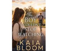 The Boy I Couldn't Stop Watching (Boy I Couldn't Stop Watching (Short Love Stories, Book 1))