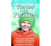 The Boy in 7 Billion: A true story of love, courage and hope