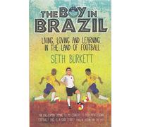 The Boy in Brazil: Living, Loving and Learning in the Land of Football