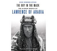The Boy In The Mask: The Hidden World of Lawrence of Arabia