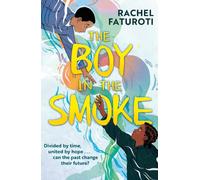 The Boy in the Smoke : an extraordinary historical timeslip adventure