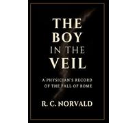 THE BOY IN THE VEIL: A physician's record of the fall of Rome
