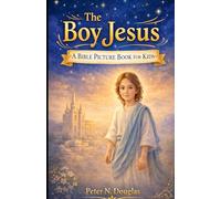 The Boy Jesus: A Bible Picture Book for Kids (Bright Promise Bible Stories)