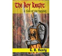 The Boy Knight: A Tale of the Crusades