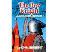 The Boy Knight: A Tale of the Crusades