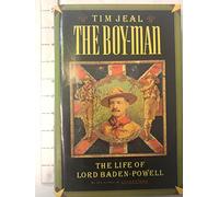 The Boy-Man: The Life of Lord Baden-Powell