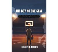 The Boy No One Saw: A Powerful Story of Courage, Quiet Strength, and the Moment Everything Changes: 1 (The unstoppable)