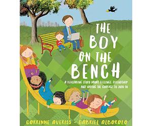 The Boy on the Bench: A Gentle Picture Book About Feelings and Joining In