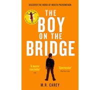 The Boy on the Bridge: Discover the word-of-mouth phenomenon (The Girl With All the Gifts series)