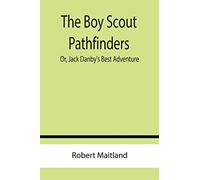 The Boy Scout Pathfinders; Or, Jack Danby's Best Adventure